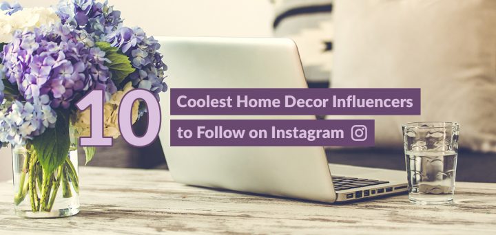 10 Coolest Home Decor Influencers to Follow on Instagram | Fusion ... Leveraging Instagram for Home Decor Marketing